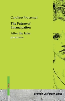 Paperback The Future of Emancipation: After the false promises Book