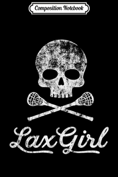 Composition Notebook: Lax Girl - Funny Women and Girls Lacrosse  Journal/Notebook Blank Lined Ruled 6x9 100 Pages