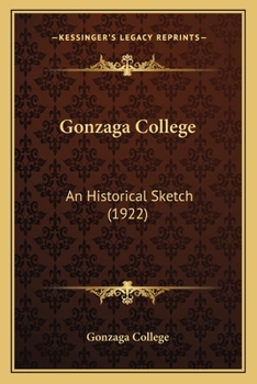 Paperback Gonzaga College: An Historical Sketch (1922) Book