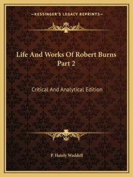 Paperback Life And Works Of Robert Burns Part 2: Critical And Analytical Edition Book