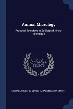 Paperback Animal Micrology: Practical Exercises in Zoölogical Micro-Technique Book