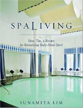 Hardcover Spa Living: Ideas, Tips & Recipes for Revitalizing Body-Mind-Spirit Book