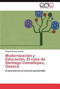 Paperback Modernización y Educación. El caso de Santiago Comaltepec, Oaxaca [Spanish] Book