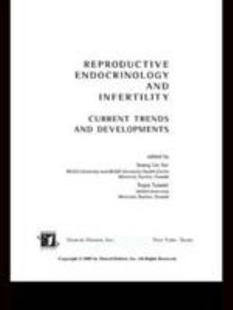 Hardcover Reproductive Endocrinology and Infertility: Current Trends and Developments Book