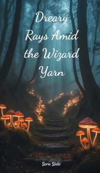 Dreary Rays Amid the Wizard Yarn