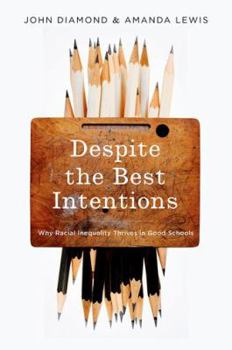 Hardcover Despite the Best Intentions: How Racial Inequality Thrives in Good Schools Book