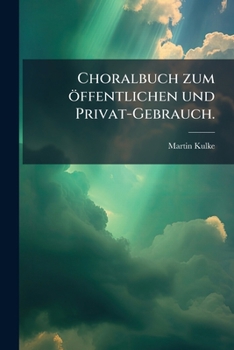 Paperback Choralbuch zum öffentlichen und Privat-Gebrauch. [German] Book