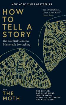 Hardcover How to Tell a Story: The Essential Guide to Memorable Storytelling from The Moth Book