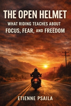 Paperback The Open Helmet: What Riding Teaches About Focus, Fear, and Freedom Book