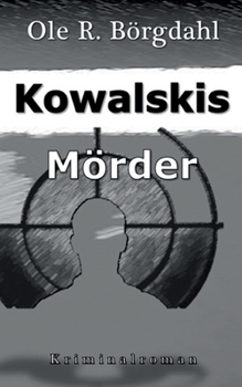 Kowalskis Mörder (German Edition)