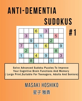 Paperback Anti-dementia Sudokus #1: Solve Advanced Sudoku Puzzles To Improve Your Cognitive Brain Functions And Memory ( Large Print&#65292;Suitable For T Book