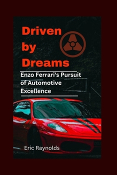 Paperback Driven by Dreams: Enzo Ferrari's Pursuit of Automotive Excellence Book