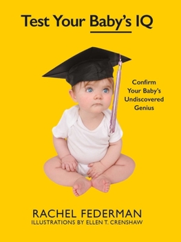 Hardcover Test Your Baby's IQ: Confirm Your Baby's Undiscovered Genius Book