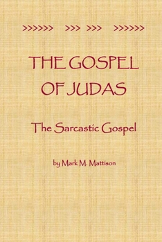 Paperback The Gospel of Judas: The Sarcastic Gospel Book