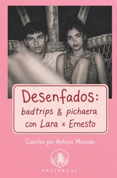 Paperback Desenfados: Badtrips & pichaera con Lara × Ernesto [Spanish] Book