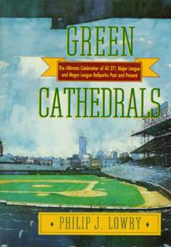 Hardcover Green Cathedrals: The Ultimate Celebration of All 271 Major League and Negro League Ballparks Past and Present Book