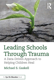Paperback Leading Schools Through Trauma: A Data-Driven Approach to Helping Children Heal Book