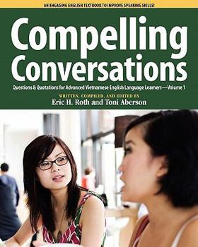 Paperback Compelling Conversations, Questions and Quotations for Advanced Vietnamese English Language Learners Book