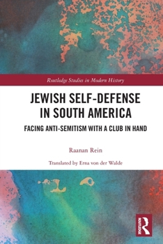 Paperback Jewish Self-Defense in South America: Facing Anti-Semitism with a Club in Hand Book