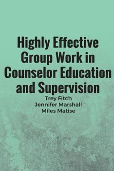 Paperback Highly Effective Group Work in Counselor Education and Supervison Book