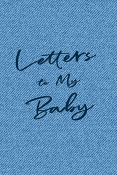 Paperback Letters to My Baby: A Notebook for Fathers or Mothers to Write Messages & Thoughts for their Young Child for Future Reading - Light Blue J Book