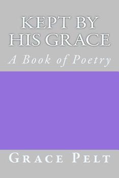 Paperback Kept by His Grace: A Book of Poetry Book