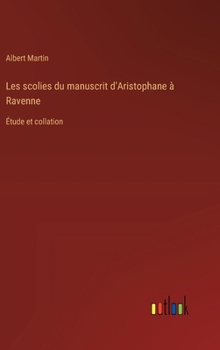 Hardcover Les scolies du manuscrit d'Aristophane à Ravenne: Étude et collation [French] Book