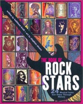 Hardcover The Book of Rock Stars: 24 Musical Icons That Shine Through History Book
