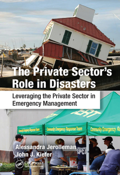 Paperback The Private Sector's Role in Disasters: Leveraging the Private Sector in Emergency Management Book