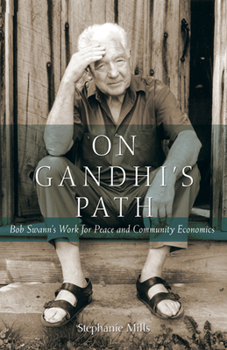 Paperback On Gandhi's Path: Bob Swann's Work for Peace and Community Economics Book