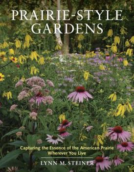 Hardcover Prairie-Style Gardens: Capturing the Essence of the American Prairie Wherever You Live Book