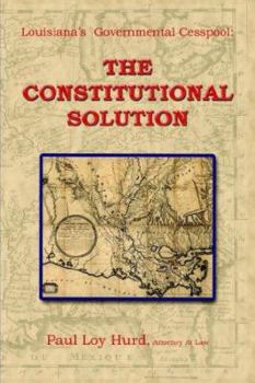 Paperback Louisiana's Governmental Cesspool: The Constitutional Solution Book