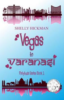 Vegas to Varanasi - Book #1 of the Fortytude