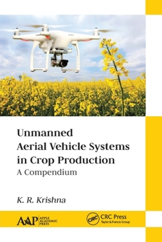 Paperback Unmanned Aerial Vehicle Systems in Crop Production: A Compendium Book