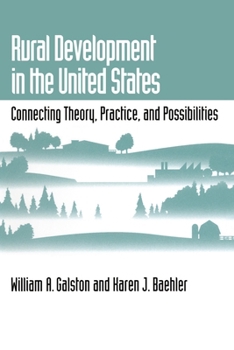 Rural Development in the United States: Connecting Theory, Practice, and Possibilities