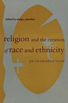 Religion and the Creation of Race and Ethnicity: An Introduction - Book  of the Religion, Race, and Ethnicity Series