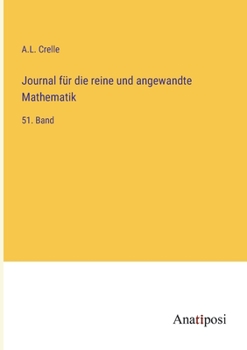 Paperback Journal für die reine und angewandte Mathematik: 51. Band [German] Book