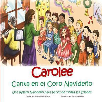 Paperback Carolee Canta en el Coro Navideno: Una Relato Navideno para Ninos de Todas las Edades [Spanish] Book