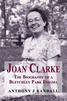 Paperback Joan Clarke: The Biography of a Bletchley Park Enigma Book