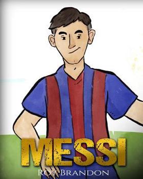 Paperback Messi: The Children's Illustration Book. Fun, Inspirational and Motivational Life Story of Lionel Messi - One of The Best Soc Book