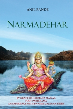 Paperback Narmadehar - By Grace of Narmada Maiyaa Foot Parikrama an Experience with Swamiji Gajanan Tirth Book