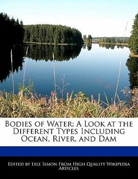 Paperback Bodies of Water: A Look at the Different Types Including Ocean, River, and Dam Book