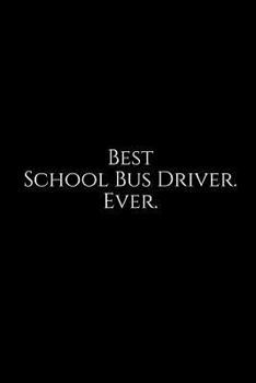 Paperback Best School Bus Driver. Ever.: A Wide Ruled Notebook Book