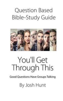 Paperback Question-based Bible Study Guide--You'll Get Through This: Good Questions Have Groups Talking Book