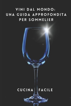 Paperback Vini dal Mondo: Una Guida Approfondita per Sommelier [Italian] Book