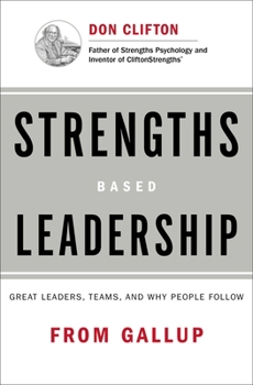 Hardcover Strengths Based Leadership: Great Leaders, Teams, and Why People Follow Book
