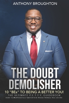 Paperback The Doubt Demolisher: The 10 "BEs" to Being a Better You Book