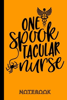 Paperback One Spook Tacular Nurse Notebook: Simple Lined Nurse Journal Notebook - Nurse Gift ideas - Perfect Halloween gifts for nurses Book