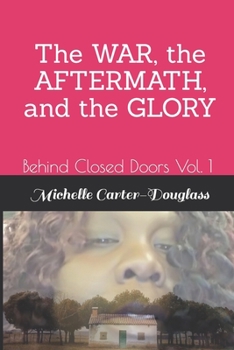 Paperback Behind Closed Doors Vol. 1: The WAR, the AFTERMATH, and the GLORY Book