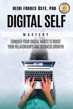 Paperback Digital Self Mastery: Conquer your digital habits to boost your relationships and business growth Book